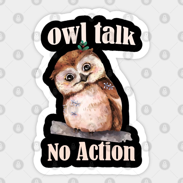 Owl Talk, No Action- Funny Owl Pun- All Talk. No Action Sticker by Eva Wolf